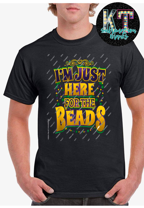 I’m just here for the Beads Mardi Gras DTF - KT SUBLIMATION, DTF AND MORE LLC