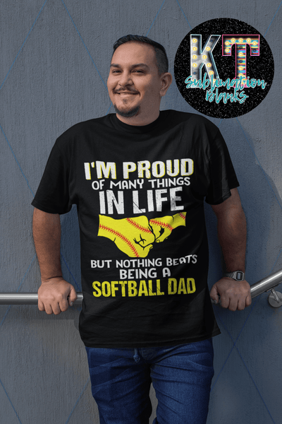 I'm proud of so many thing in like Softball Dad DTF - KT SUBLIMATION, DTF AND MORE LLC
