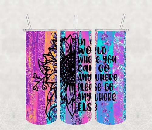 In a World 20oz Tumbler Sublimation Print - KT SUBLIMATION, DTF AND MORE LLC