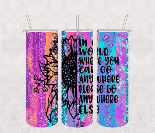 In a World 20oz Tumbler Sublimation Print - KT SUBLIMATION, DTF AND MORE LLC