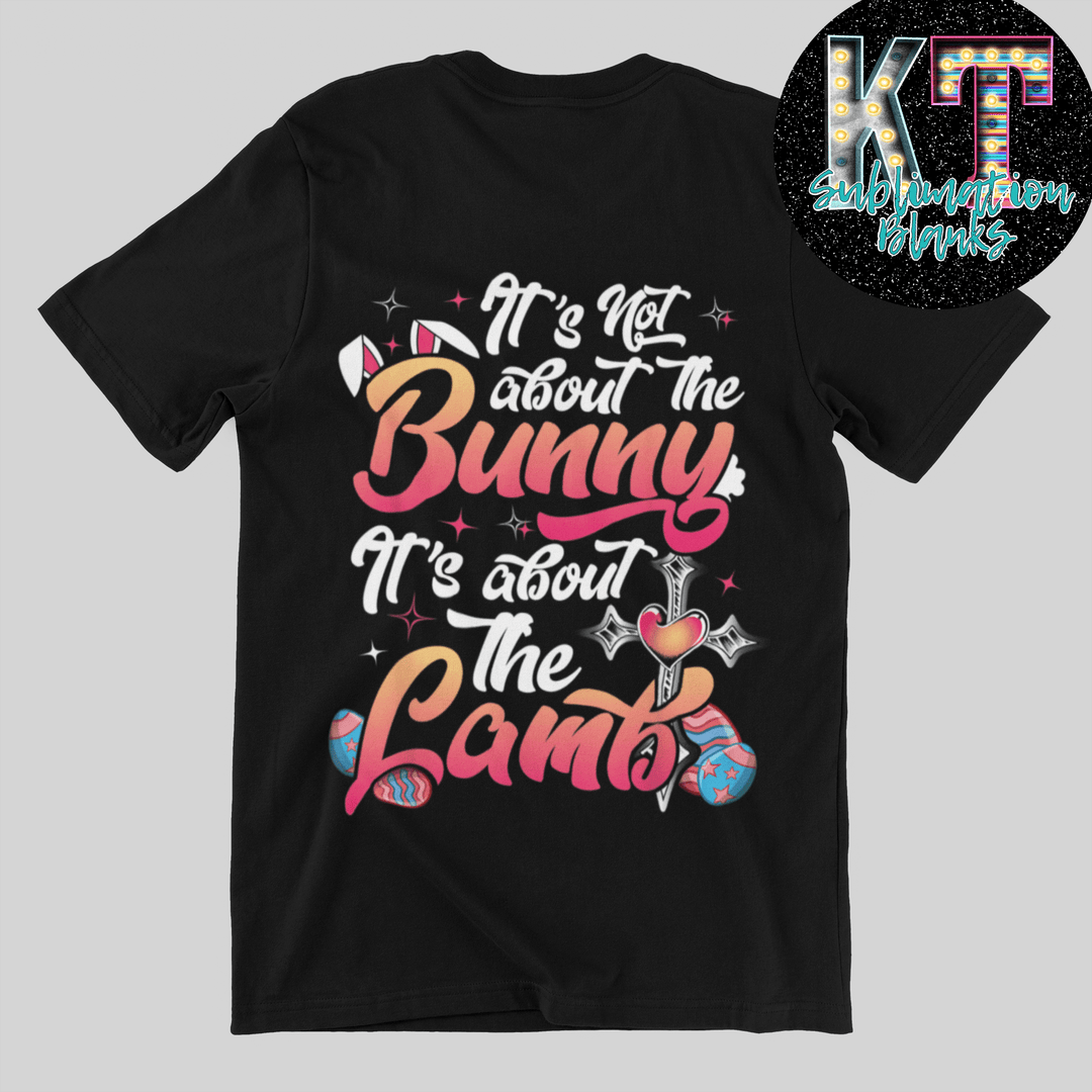 Is not About the Bunny is about the Lamb DTF - KT SUBLIMATION, DTF AND MORE LLC