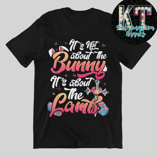 Is not About the Bunny is about the Lamb DTF - KT SUBLIMATION, DTF AND MORE LLC