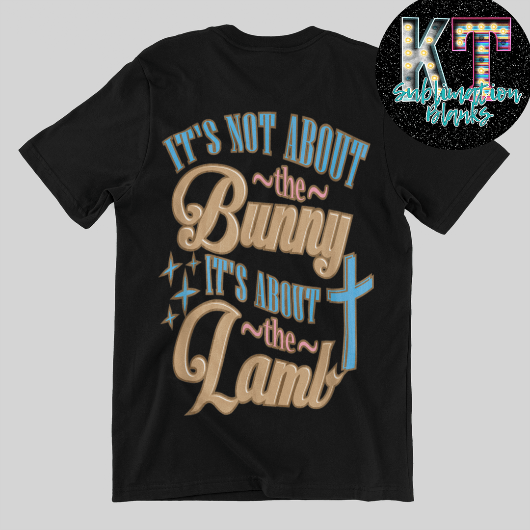 Its No About the Bunny DTF, Easter Direct to Film Transfer - KT SUBLIMATION, DTF AND MORE LLC