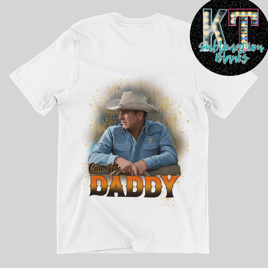 John Dutton Call me Daddy DTF - KT SUBLIMATION, DTF AND MORE LLC