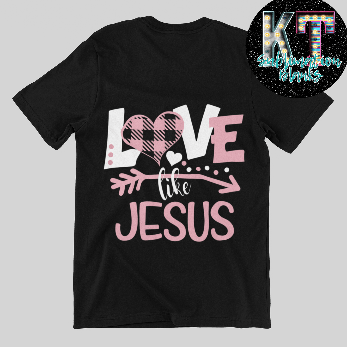 Love like Jesus DTF, Jesus Direct to film - KT SUBLIMATION, DTF AND MORE LLC