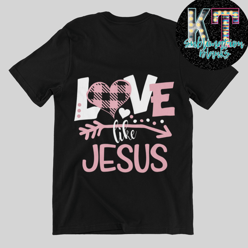 Love like Jesus DTF, Jesus Direct to film - KT SUBLIMATION, DTF AND MORE LLC