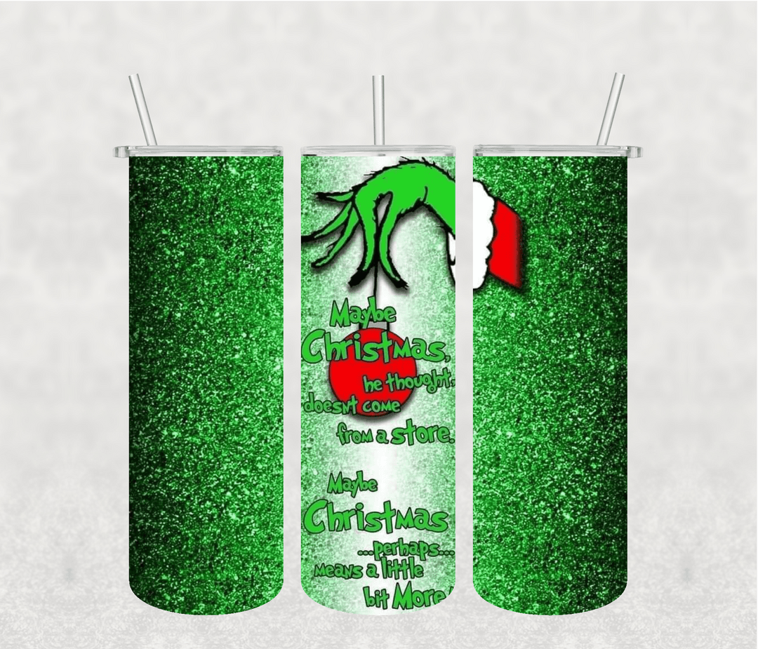 Maybe Christmas Grinch 20oz Tumbler Sublimation Print - KT SUBLIMATION, DTF AND MORE LLC