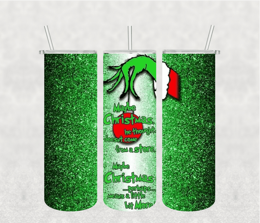 Maybe Christmas Grinch 20oz Tumbler Sublimation Print - KT SUBLIMATION, DTF AND MORE LLC