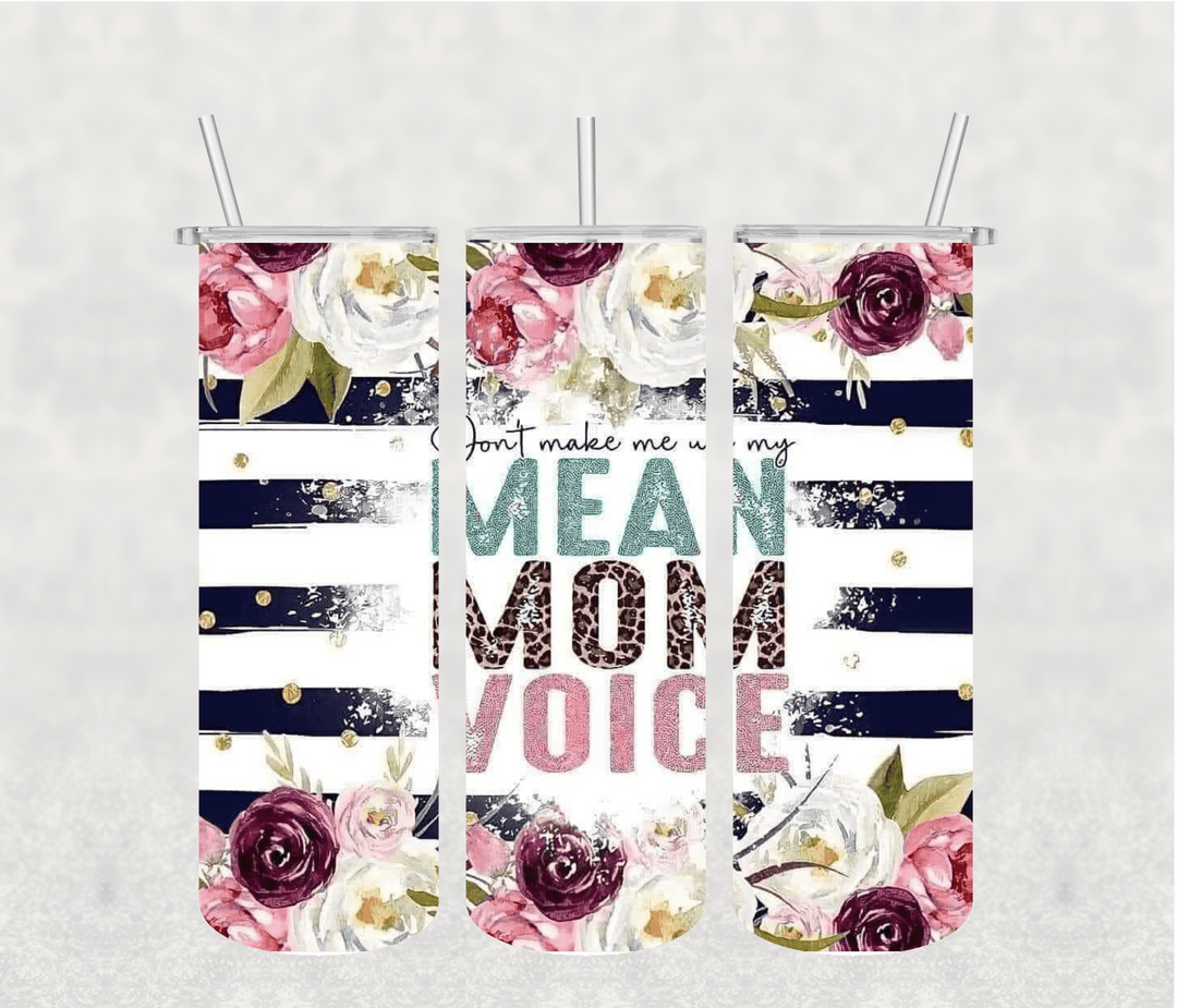 Mean Mom Voice 20oz Tumbler Sublimation Print - KT SUBLIMATION, DTF AND MORE LLC