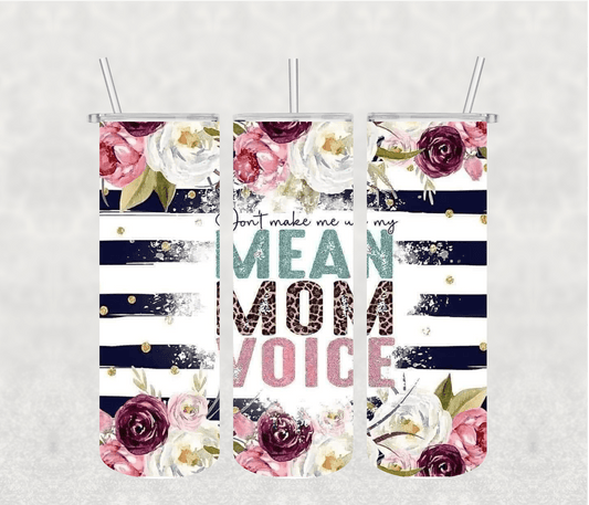 Mean Mom Voice 20oz Tumbler Sublimation Print - KT SUBLIMATION, DTF AND MORE LLC