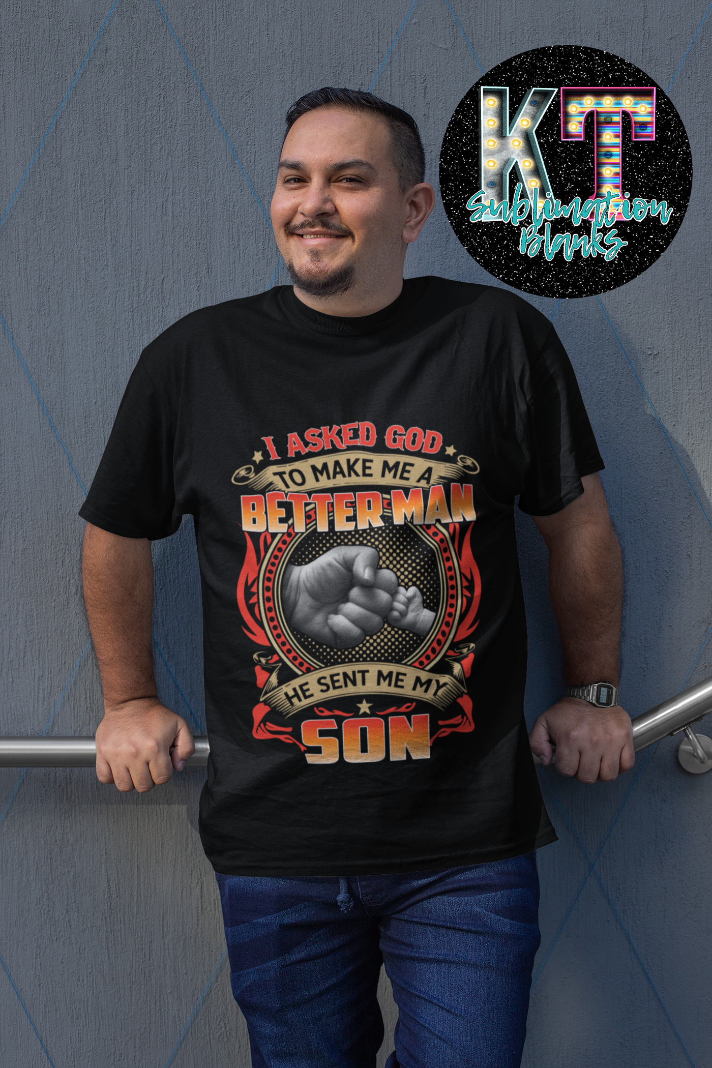 I asked God to make me a Better man and he send me a Son DTF