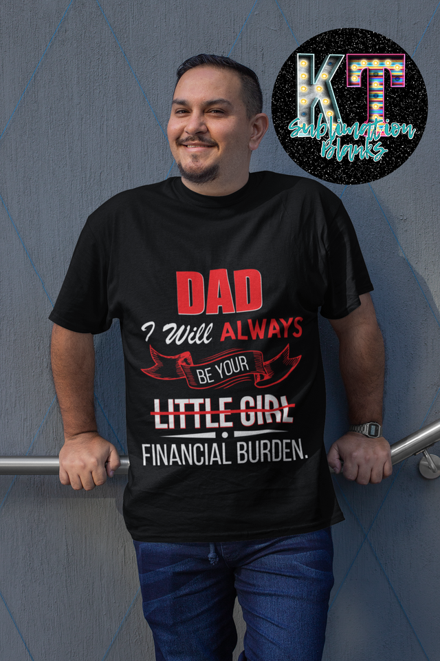 Dad i will alwyas ne your financial burdern DTF
