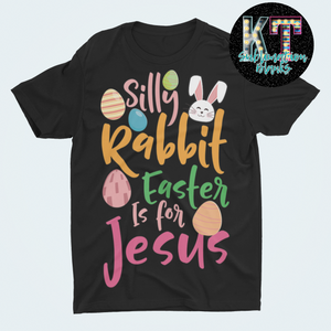 Silly Rabbit Easter is for Jesus DTF