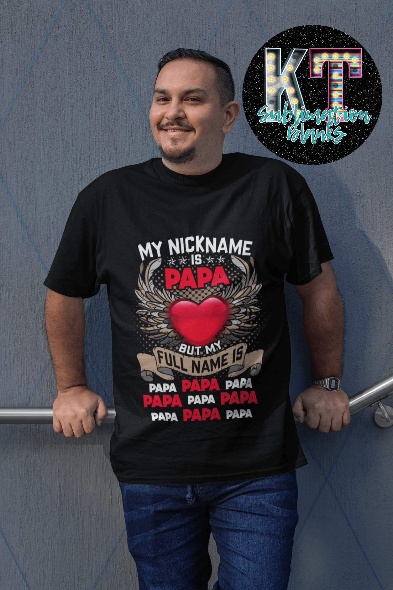 My nickname is Papa, But my Full name is Papa DTF - KT SUBLIMATION, DTF AND MORE LLC