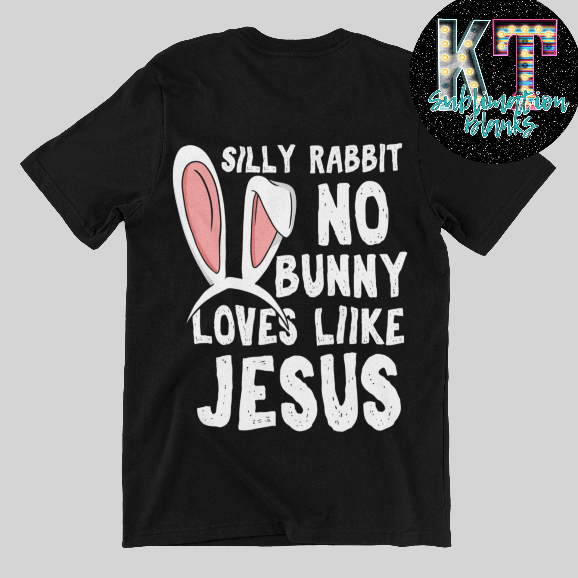 No Bunny love you like Jesus DTF, direct to film - KT SUBLIMATION, DTF AND MORE LLC