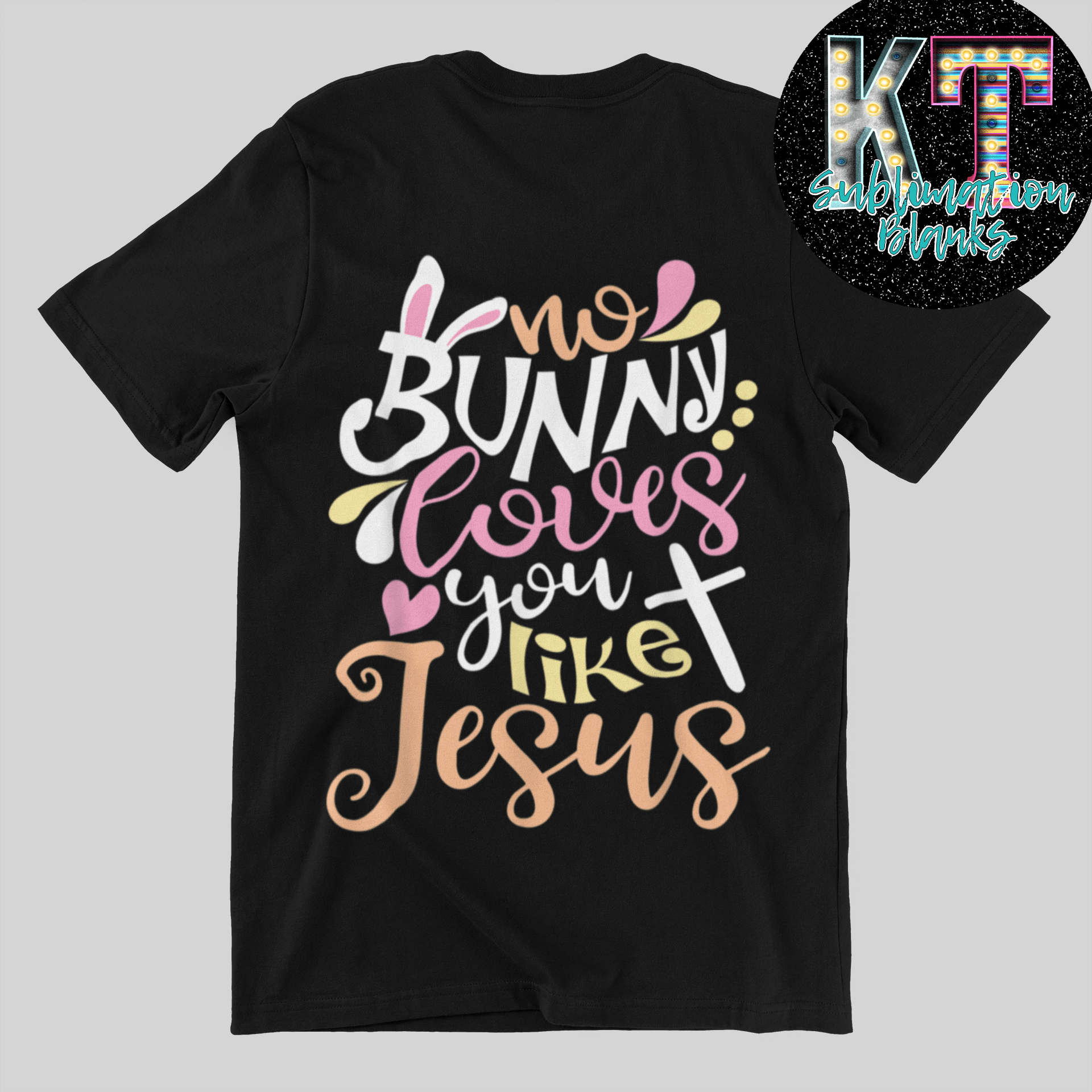 No Bunny love you like Jesus DTF, direct to film - KT SUBLIMATION, DTF AND MORE LLC