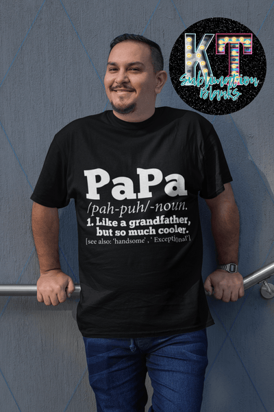 Papa /pah - puh/ - DTF, Like a grandfather - KT SUBLIMATION, DTF AND MORE LLC