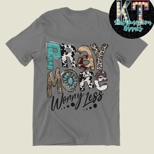 Pray More Worry Less DTF, Western Pray Diret to Film - KT SUBLIMATION, DTF AND MORE LLC