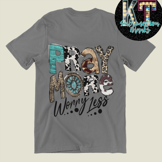 Pray More Worry Less DTF, Western Pray Diret to Film - KT SUBLIMATION, DTF AND MORE LLC