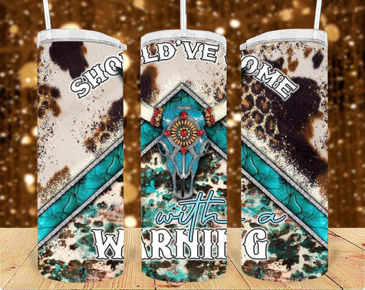 Should’ve Come with Warning Country 20oz Tumbler Sublimation Print - KT SUBLIMATION, DTF AND MORE LLC