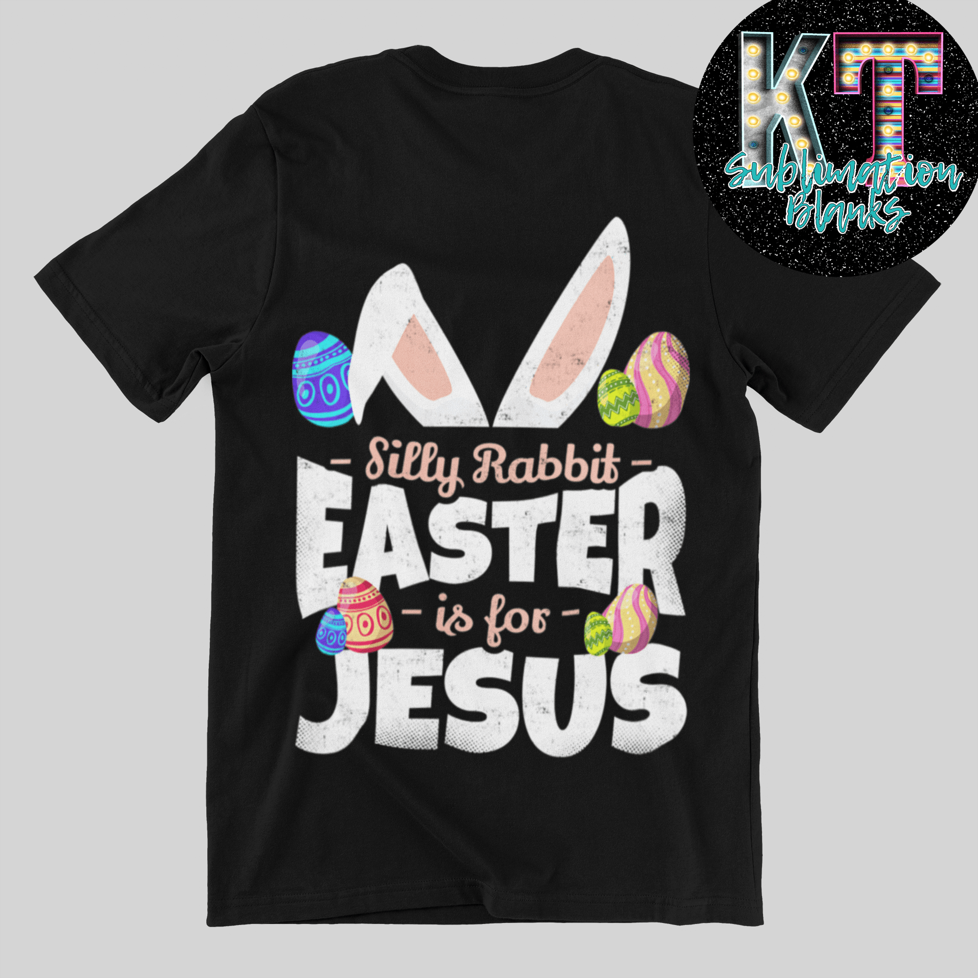 Silly Rabbit Easter is for Jesus DTF, Transfer - KT SUBLIMATION, DTF AND MORE LLC