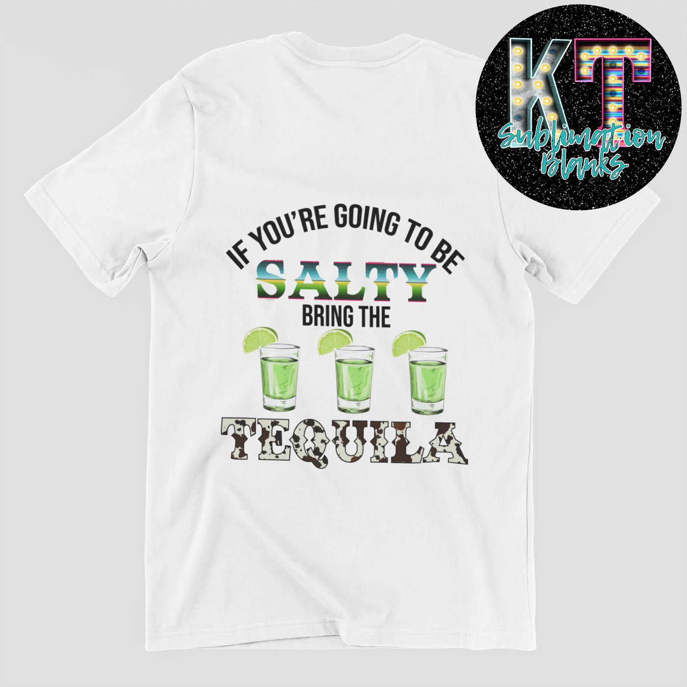 If you'are going to be Salty DTF, Mexican Tequila, Transfer