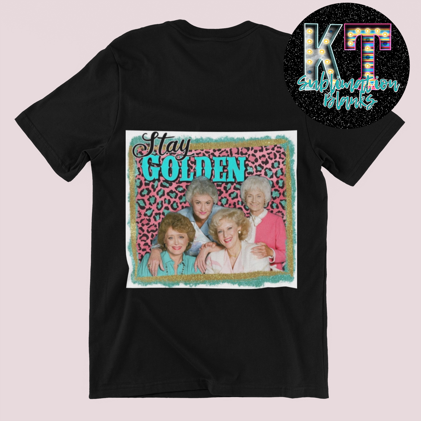 Stay Golden DTF. Golden Girls Direct to film transfer