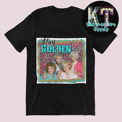 Stay Golden DTF. Golden Girls Direct to film transfer