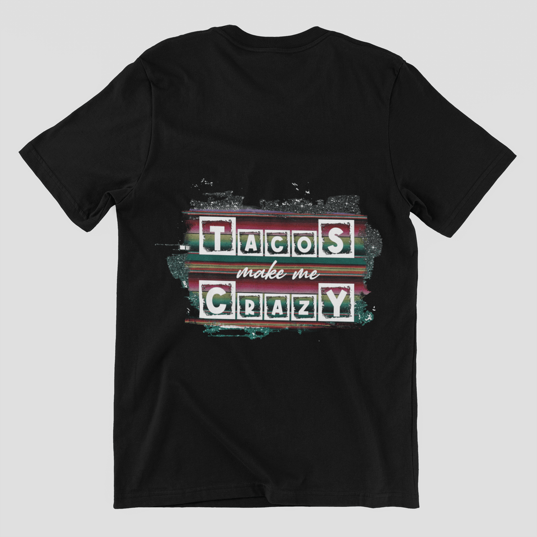 Tacos make me Crazy DTF, Mexican Direct to Film Transfer - KT SUBLIMATION, DTF AND MORE LLC