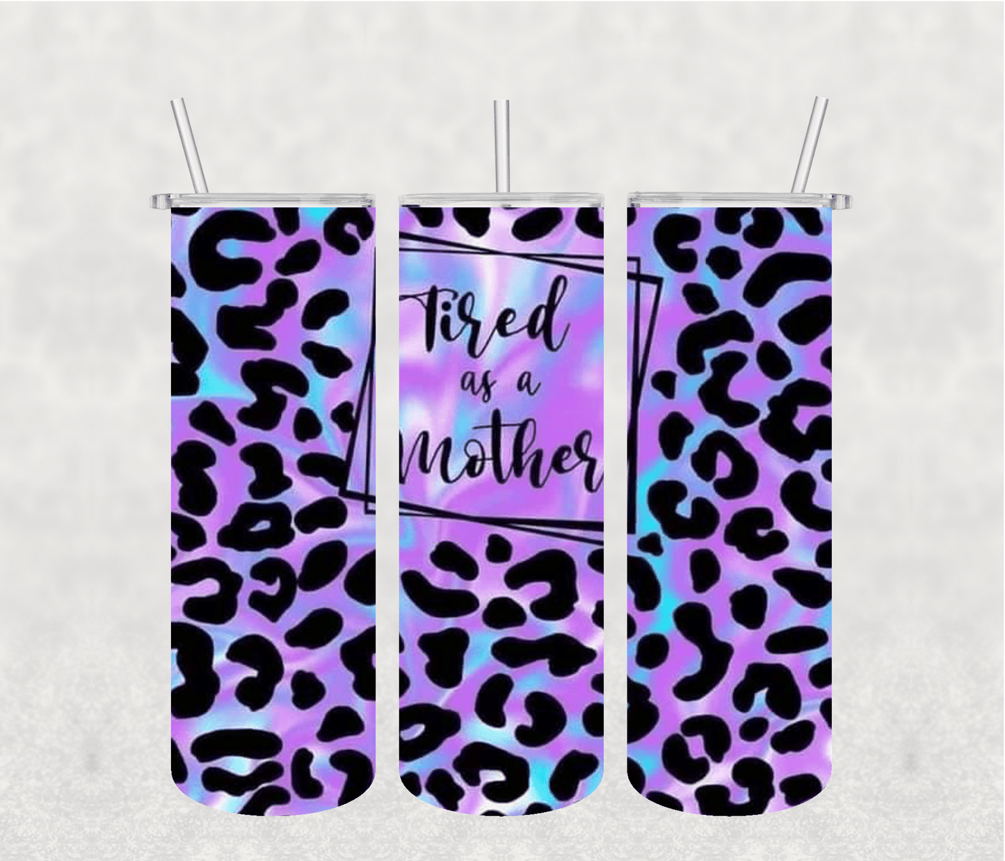 Tired as a Mother 20oz Tumbler Sublimation Print - KT SUBLIMATION, DTF AND MORE LLC